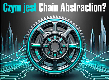 Chain Abstraction – trend na najbliższe lata?