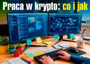 Praca w krypto – co, gdzie, jak i za ile? Podpowiadamy