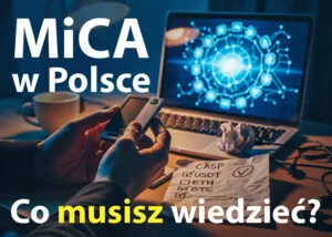 MiCA: wszystko o nowych regulacjach rynku kryptowalut