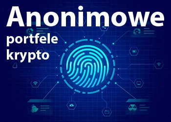 Odcisk palca na tle ikon technologicznych z napisem "Anonimowe portfele krypto