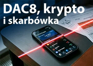 DAC8: skarbówka widzi Twoje kryptowaluty. Co teraz?